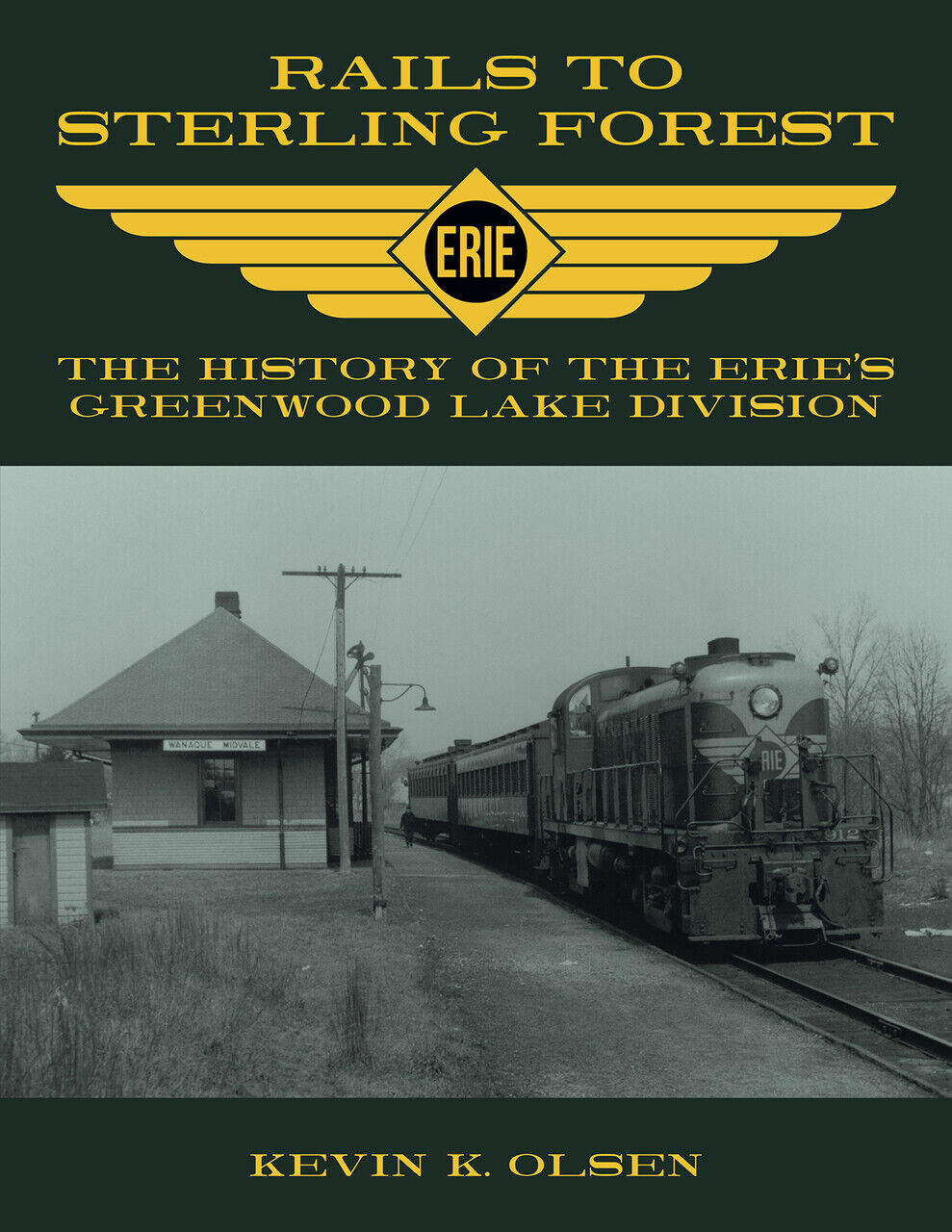Rails to STERLING FOREST: The History of the Erie's GREENWOOD LAKE DIVISION, NEW