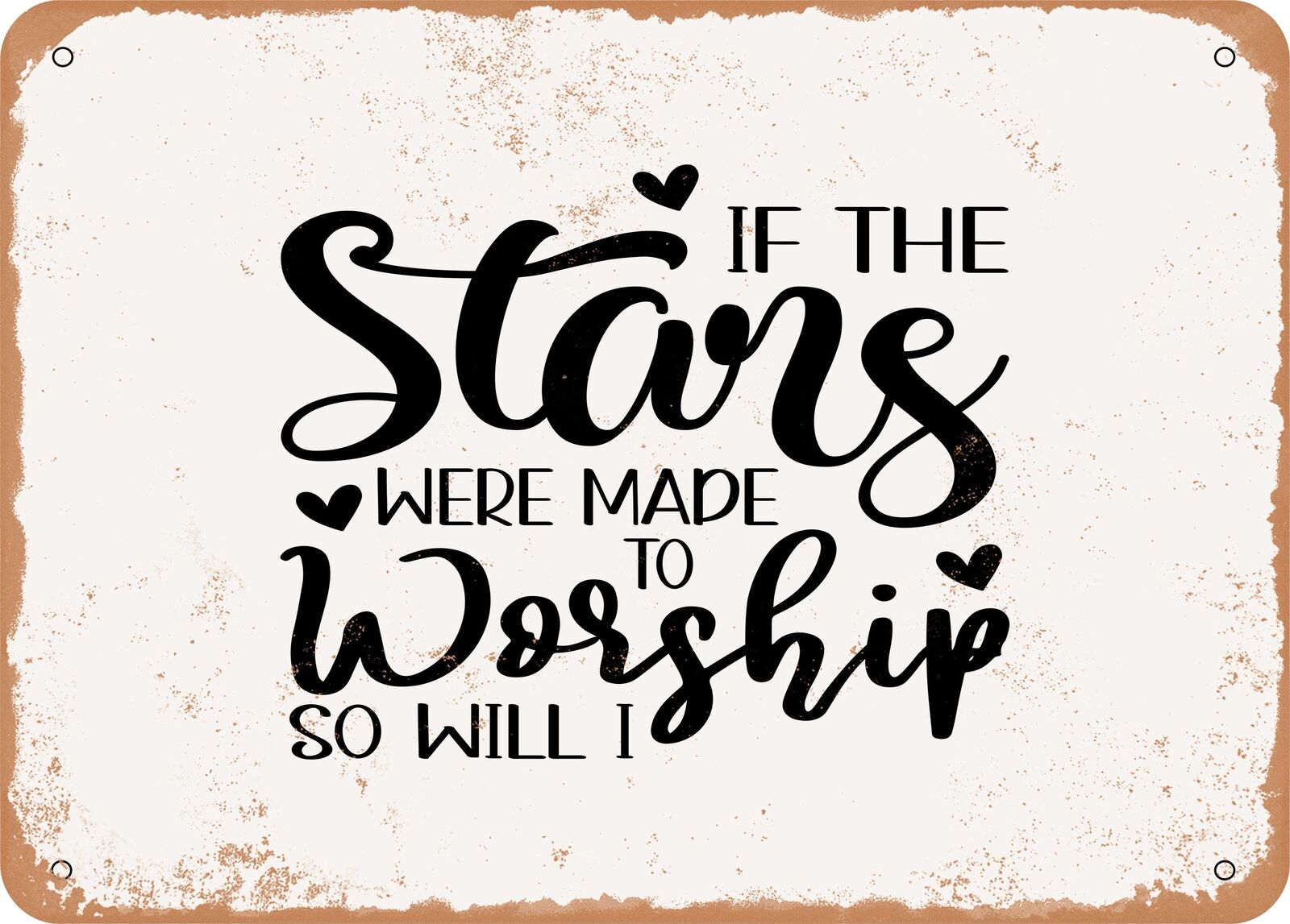 If the Stars Were Made to Worship So Will I - 3 - Vintage Look Sign