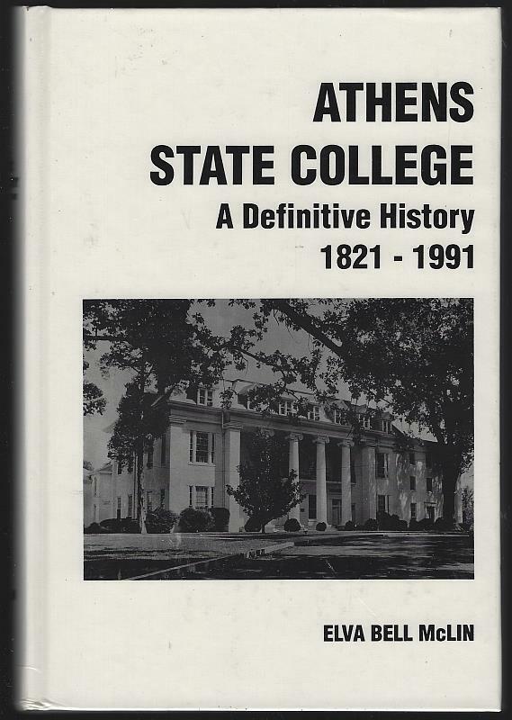 History of Athens State College Definitive History 1821-1991 Elva Bell McLin Ala
