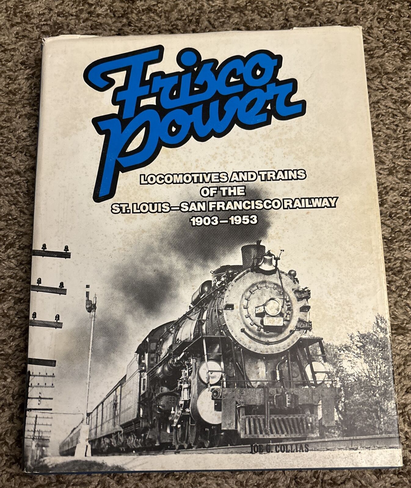 Frisco Power: Locomotives & Trains ... by Joe G Collias ©1984 HC Book 1st Ed