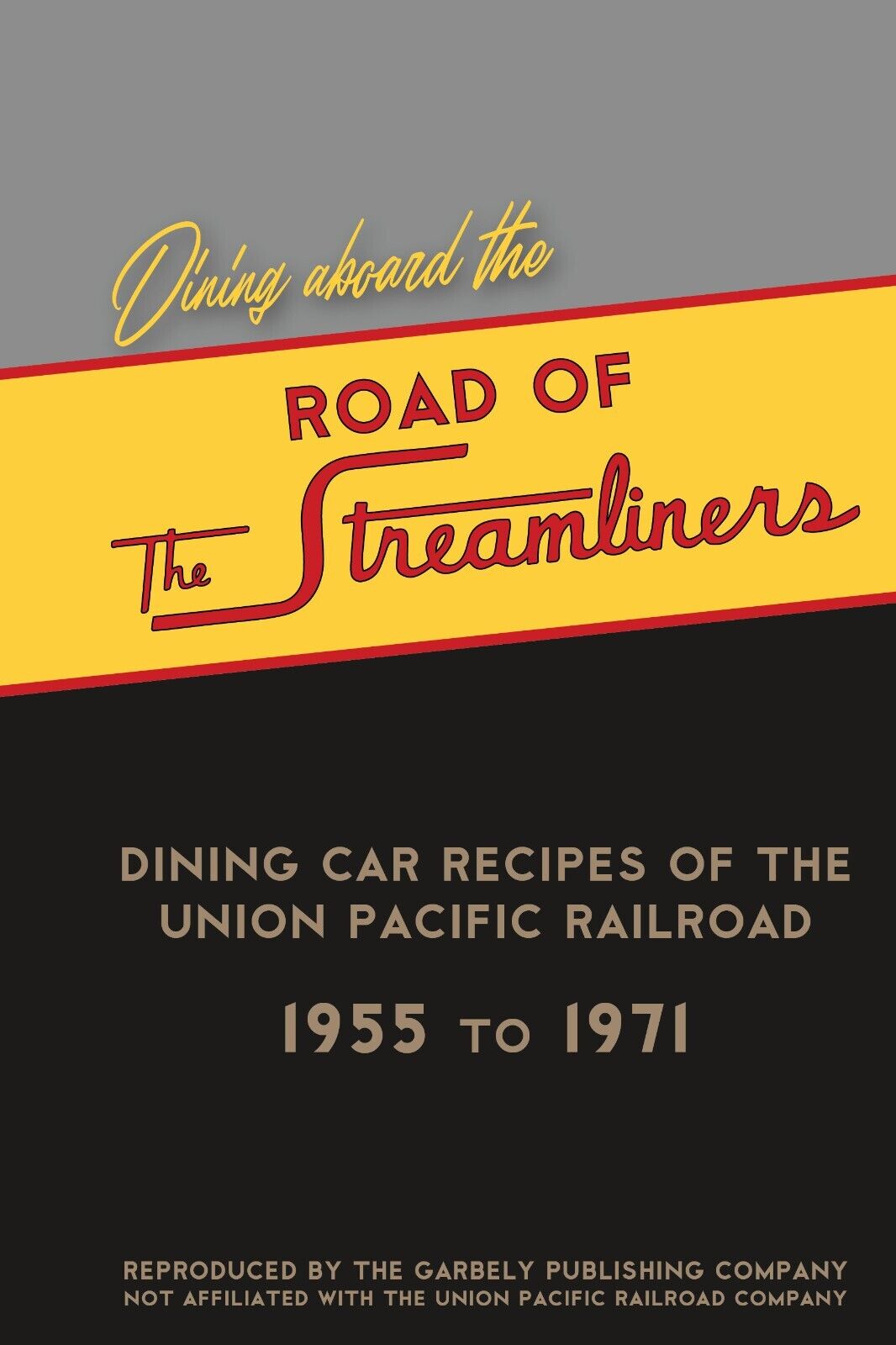 Dining aboard the Road of the Streamliners: Union Pacific Railroad Recipes, 1955
