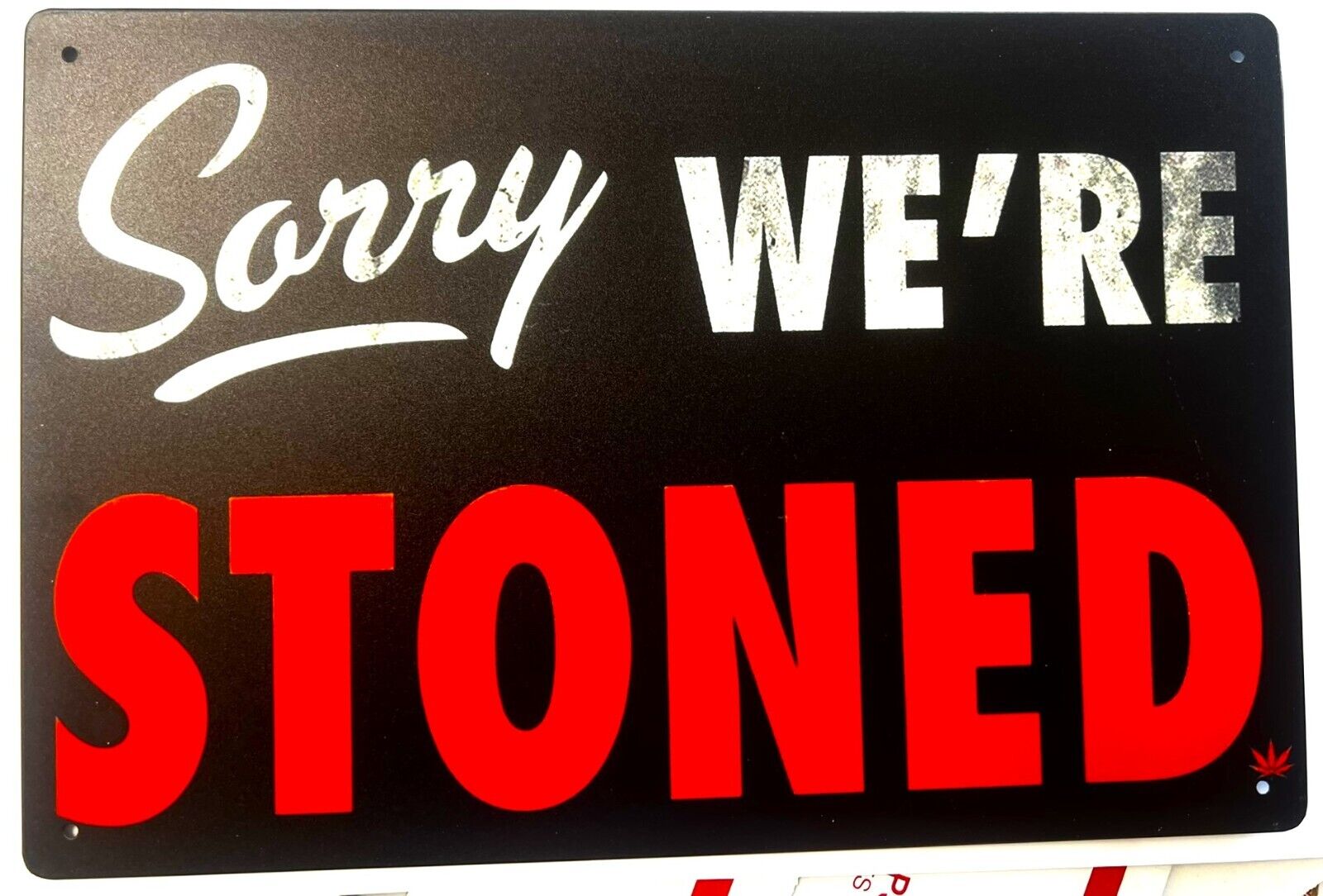 Sorry, We\'re Stoned Tin Sign (420 Bong Gin Bourbon Vodka Beer Ganja Bud) T23