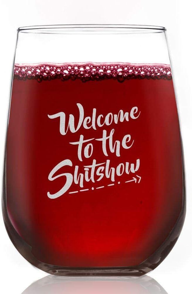 Toasted Tales, Welcome to the Shitshow 15 oz Wine Glass Made in USA 