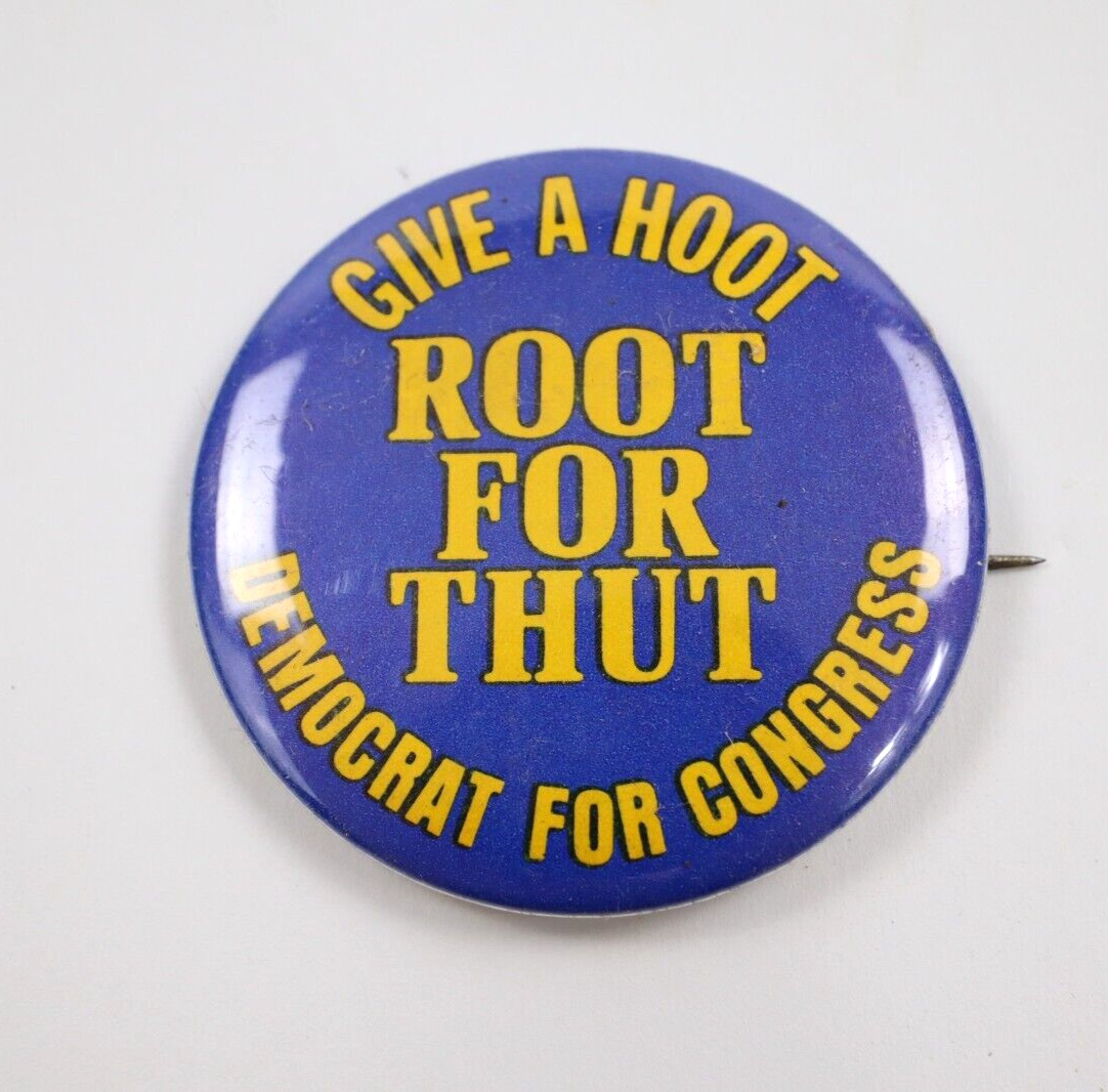 VTG Give a Hoot Root For THUT Democrat for Congress Button Pin
