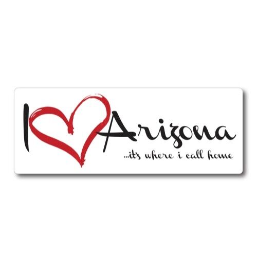 I Love Arizona, It\'s Where I Call Home US State Magnet Decal, 3x8 In Automotive