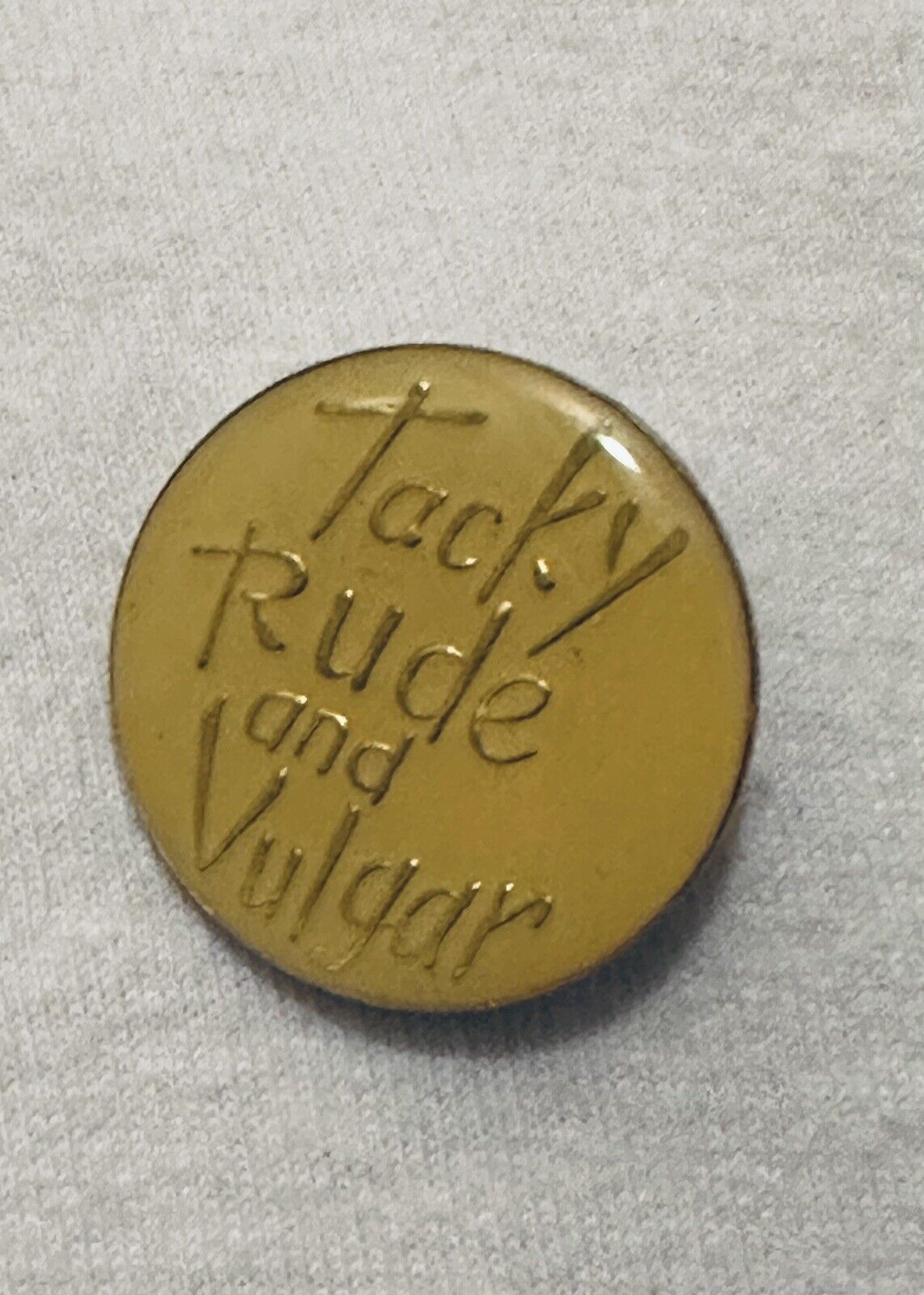 Vintage 1980s Enamel Risqué Novelty Pin “Tacky Rude and Vulgar”