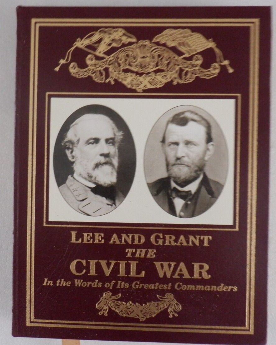 EASTON PRESS: LEE & GRANT THE CIVIL WAR IN THE WORDS OF IT\'S GREATEST COMMANDERS