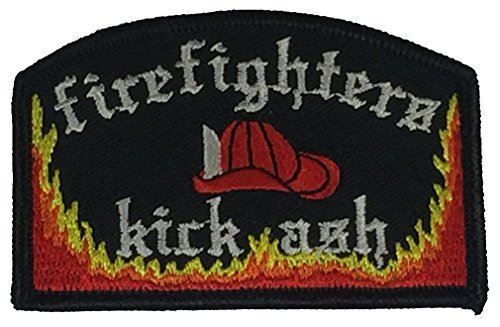 FIREFIGHTERS KICK ASH PATCH FUNNY HUMOR FIRST 1ST RESPONDER FIRE RESCUE