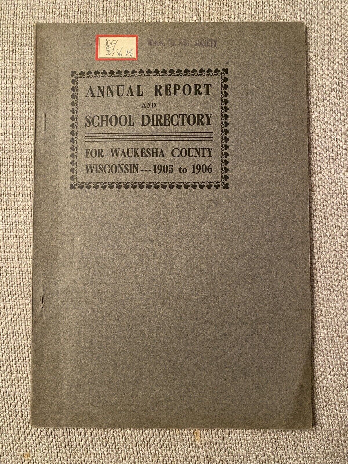 Waukesha County Wisconsin Annual Report And School Directory 1905-1906 Booklet