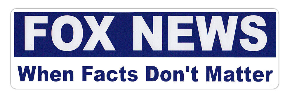 Bumper Sticker - Fox News - When Facts Don\'t Matter - Anti Right Wing Media