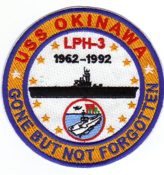US NAVY SHIP PATCH, USS OKINAWA, LPH-3, GONE BUT NOT FORGOTTEN, 1962-1992      Y
