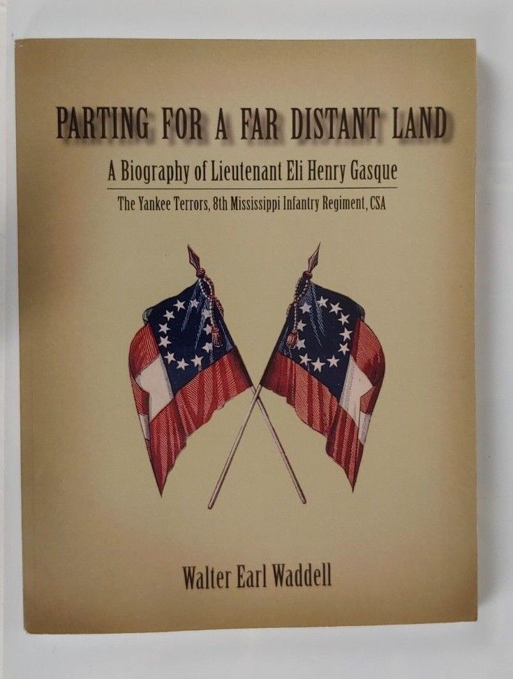 Parting For A Far Distant Land, A Biography of Lieutenant Eli Henry Gasque