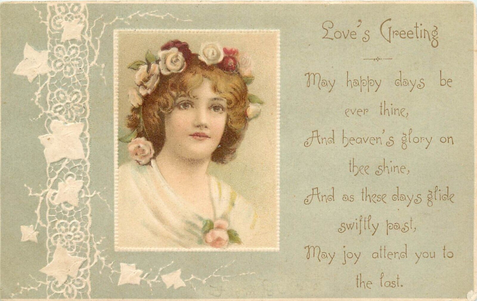 c1905 Art Postcard, Love\'s Greeting, Beautiful Girl w/Roses in Hair, Ivy Border