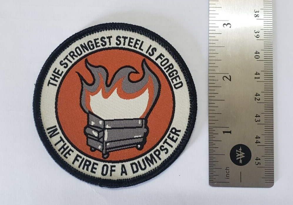 The Strongest Steel Is Forged In The Fire Of A Dumpster - Military Funny Patch