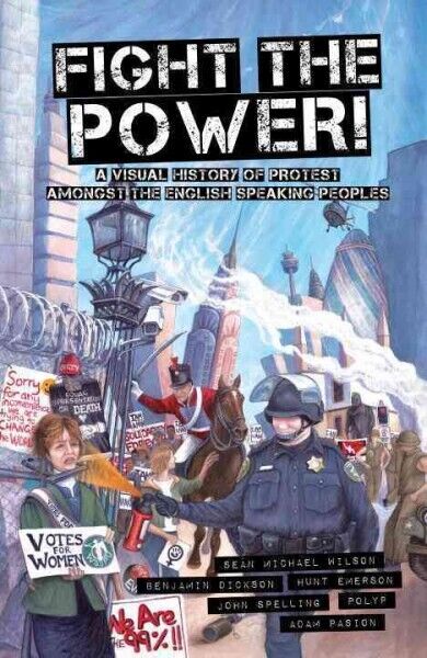 Fight the Power : A Visual History of Protest Among the English-Speaking Peo...