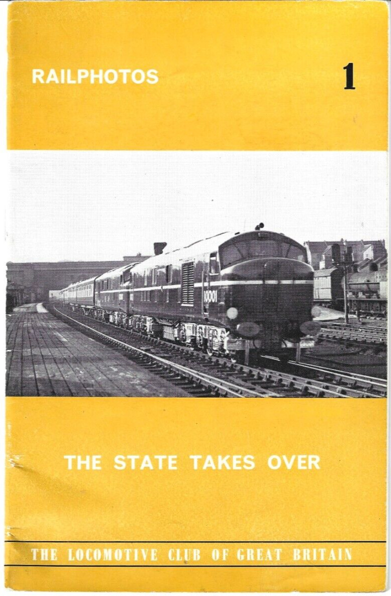 The State Takes Over Railphotos 1 Locomotive Club of Great Britain Booklet 1960s