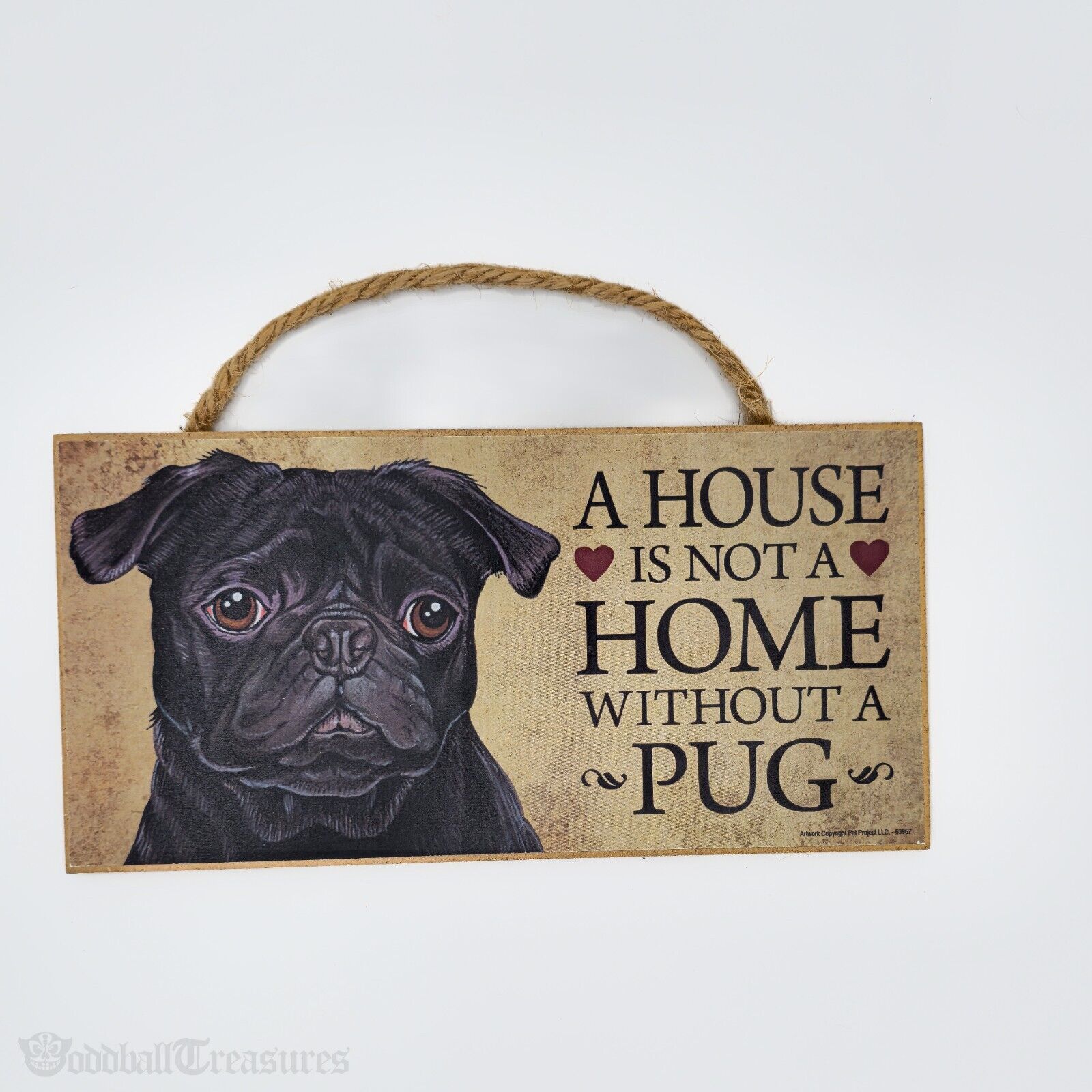 House in not a Home Without a PUG - 5 X 10 hanging Wood Sign made in the USA