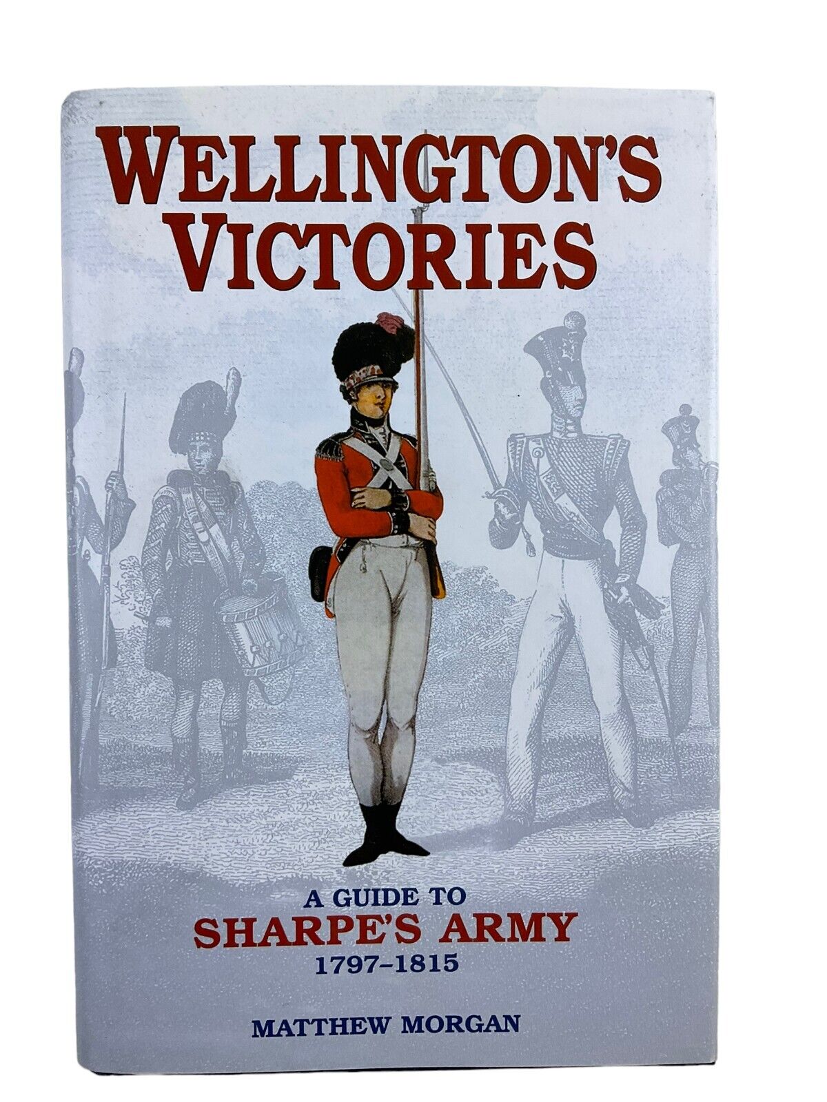 British French Napoleonic Wellingtons Victories Sharpes Army HC Reference Book