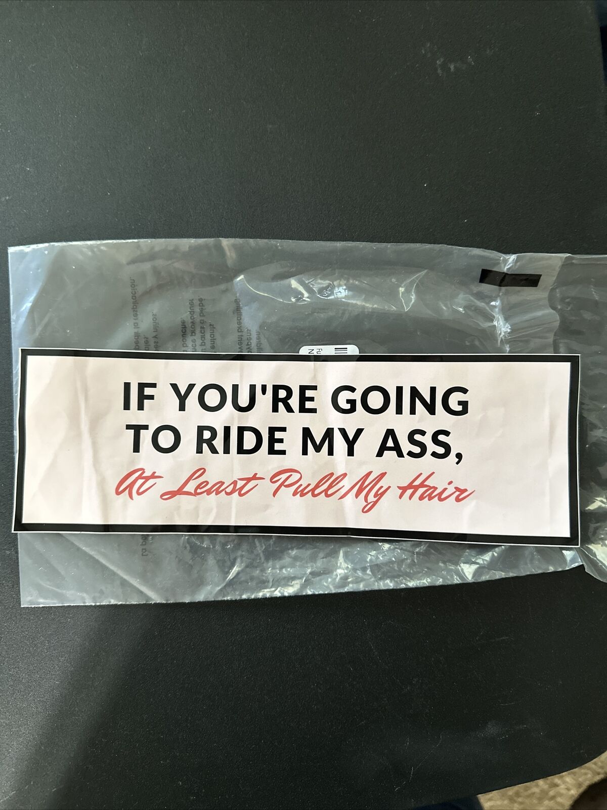 If You\'re Gonna Ride My Ass, at Least Pull My Hair - 8.5 X 2.75 Bumper Sticker