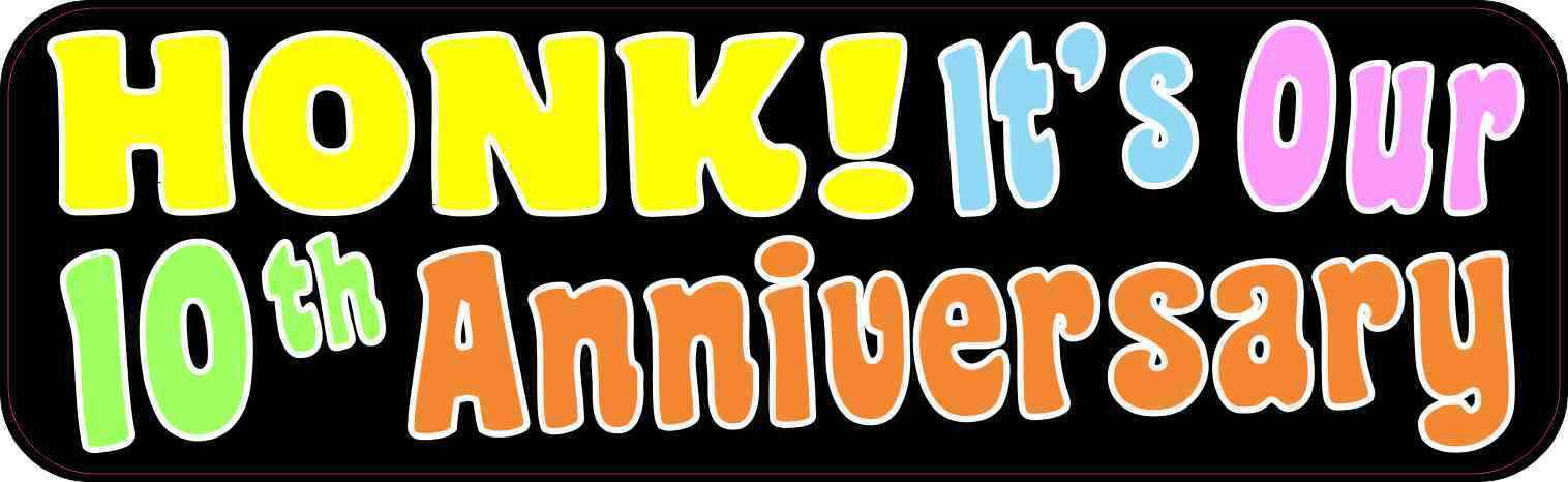 10X3 Honk It's Our Tenth Anniversary Bumper Magnet Car Truck Vehicle Magnets