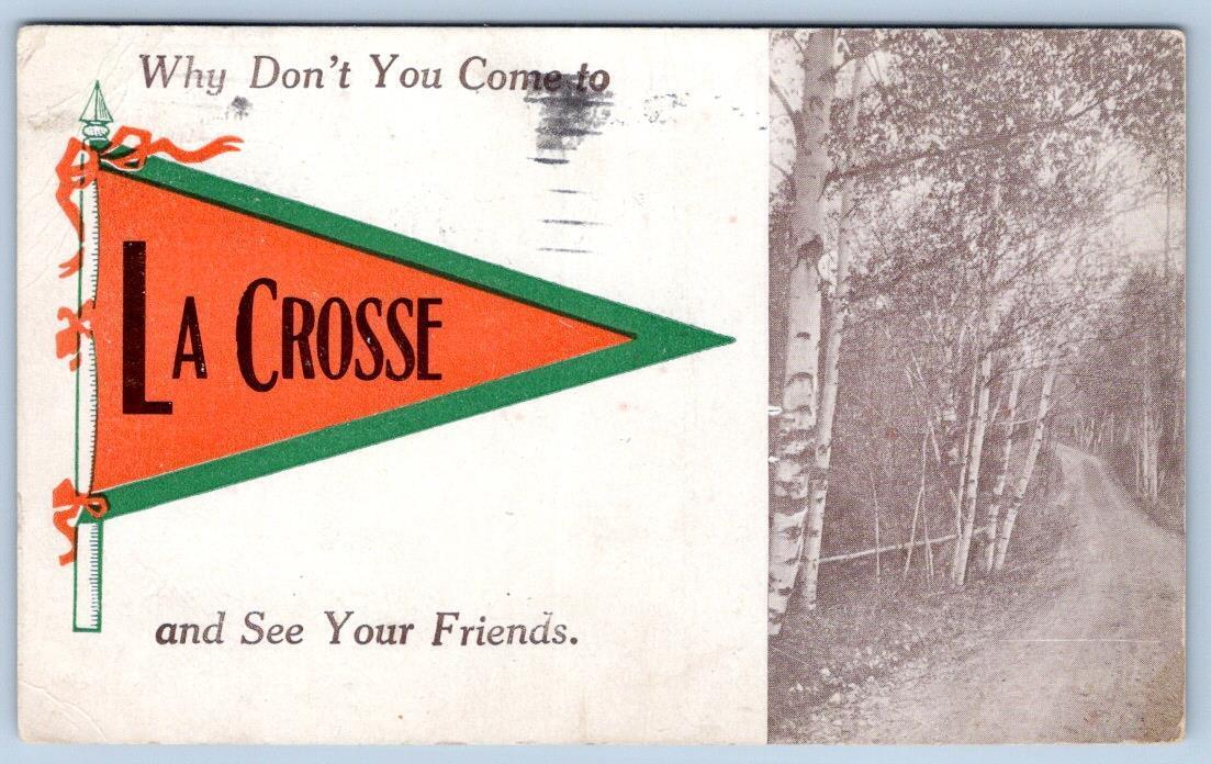 1912 WHY DON'T YOU COME TO La CROSSE WI & SEE YOUR FRIENDS? PENNANT POSTCARD