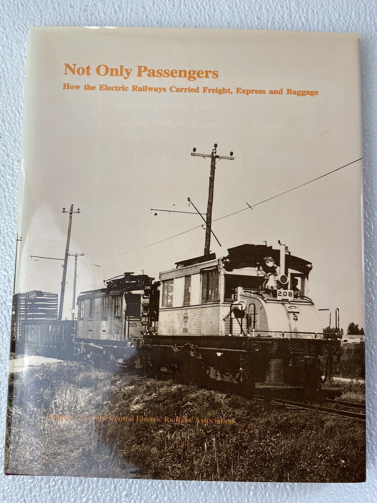 Bulletin Ser.: Not Only Passengers : How the Electric Railways Roy G. Benedict