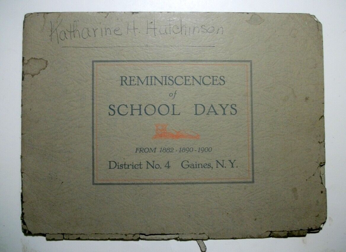 Circa 1925 book:  Reminiscences Of School Days 1882-1900, Gaines, NY