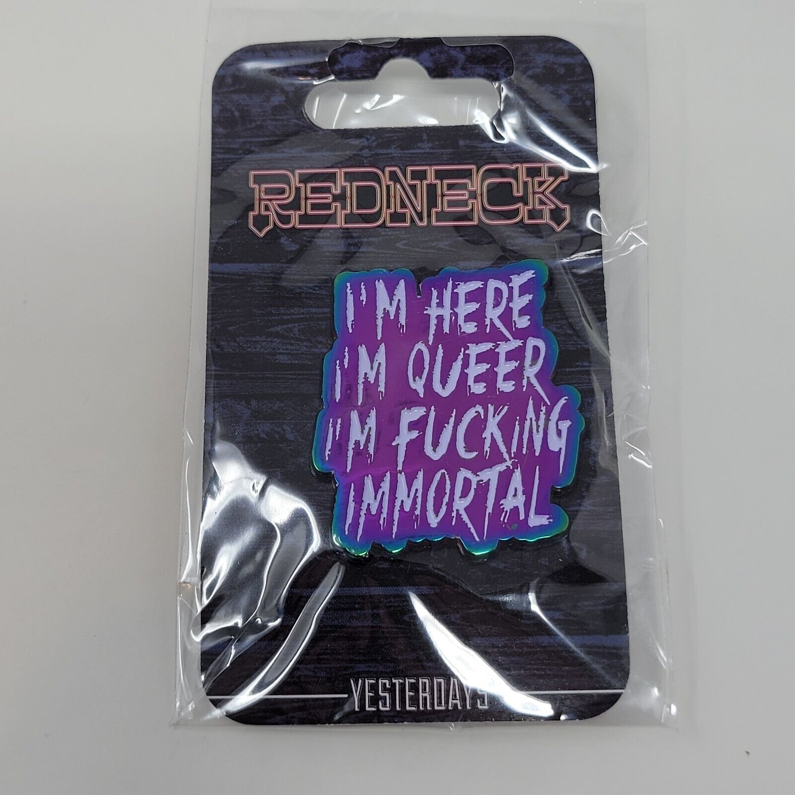Yesterdays x Redneck - I\'m Here I\'m Queer I\'m F** Immortal 1.25\
