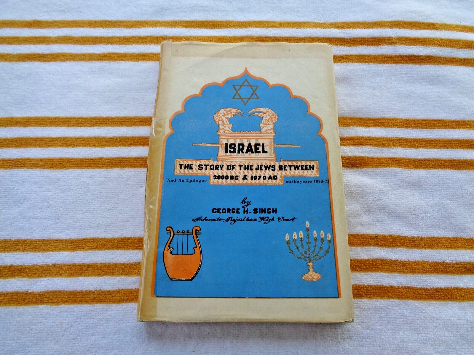 Israel The Story of the Jews Between 2000 BC and 1970 AD by George H. Singh 1974