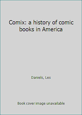 Comix: a history of comic books in America by Daniels, Les