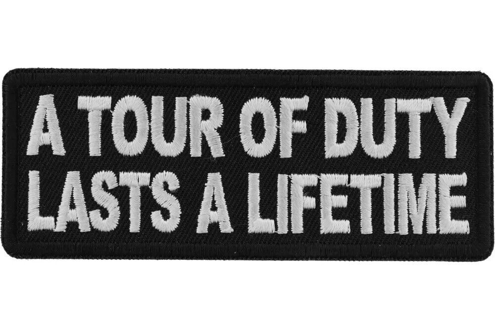 A TOUR OF DUTY LASTS A LIFETIME EMBROIDERED PATCH