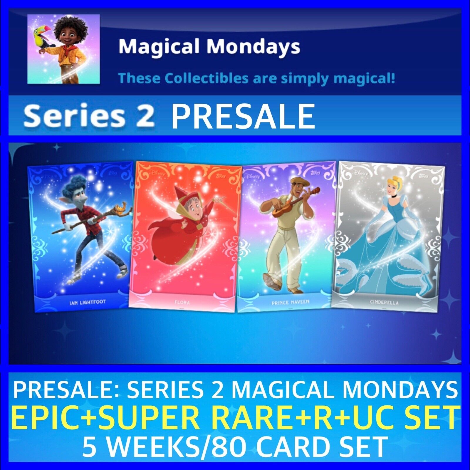PRESALE-MAGICAL MONDAYS SERIES 2-EPIC+SR+R+UC 5 WEEK SET-TOPPS DISNEY COLLECT
