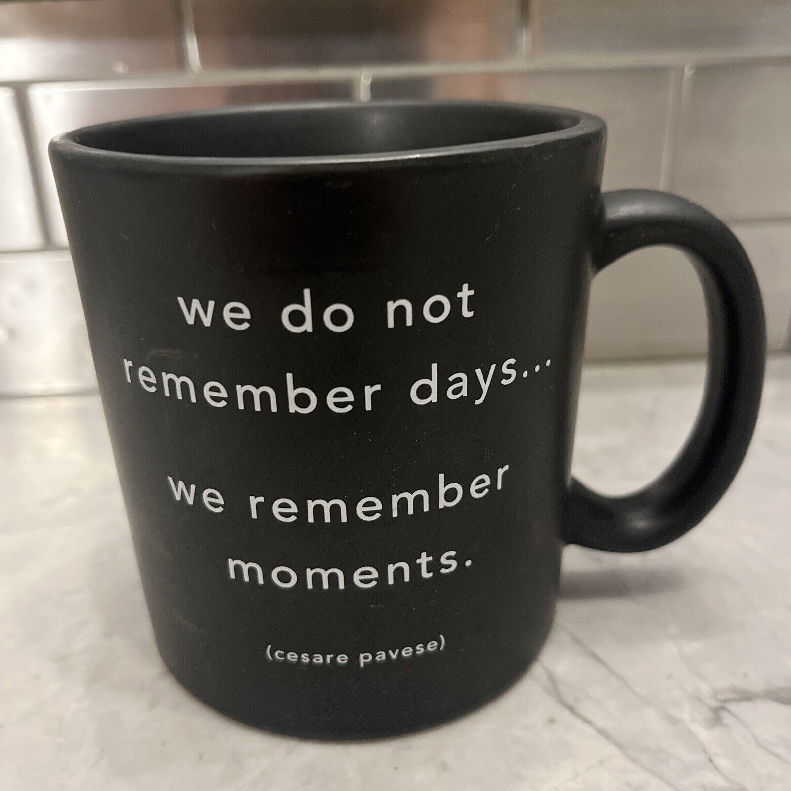 Quotable Mugs Coffee Mug G104  Cesar Pavese “We Do Not Remember Days ….”