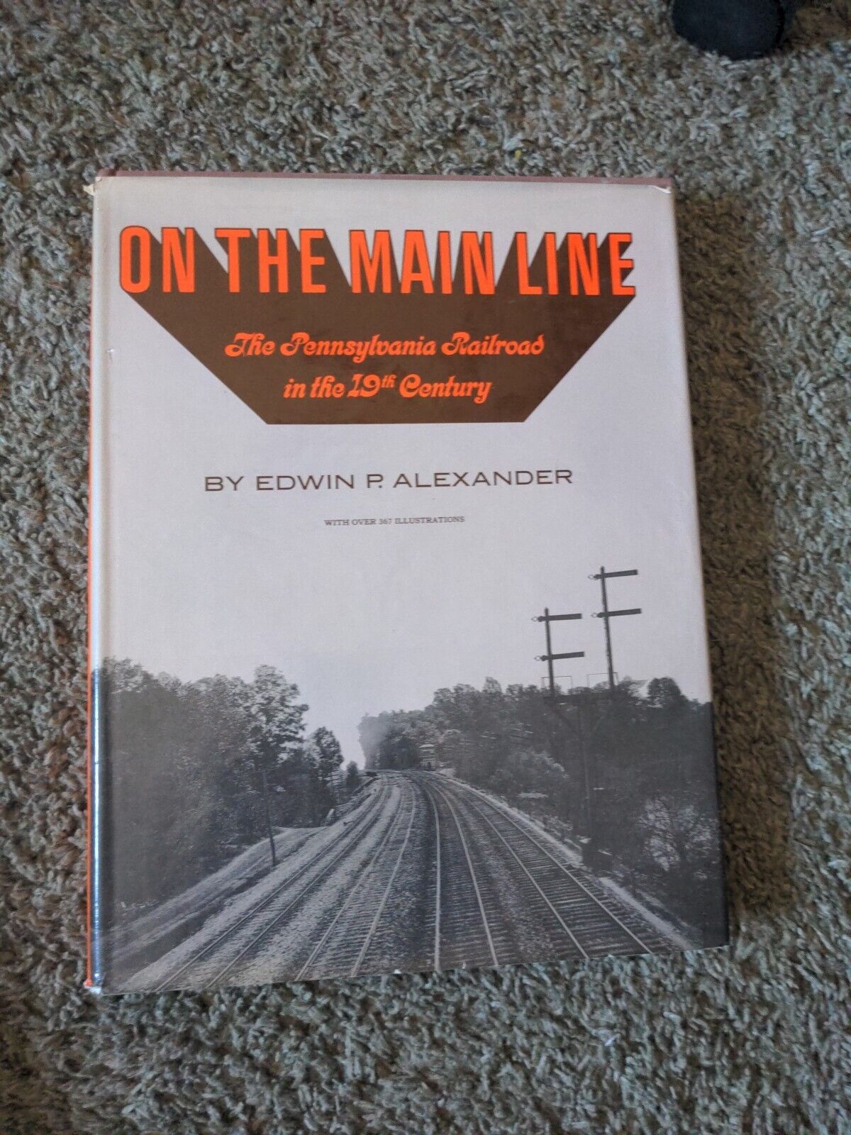 On The Main Line The Pennsylvania Railroad in The 19th Century Edwin P Alexander