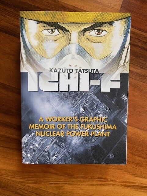 Ichi-F: A Worker’s Graphic Memoir of the Fukushima Nuclear Power Plant (Kodansha