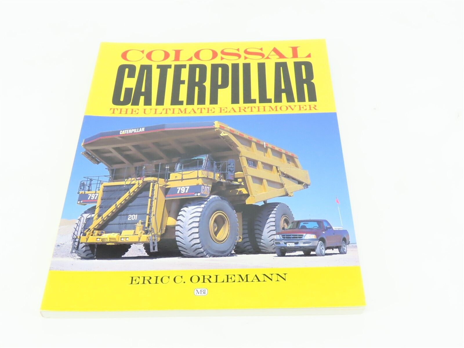 Colossal Caterpillar: The Ultimate Earthmover by Eric C. Orlemann ©2002 SC Book