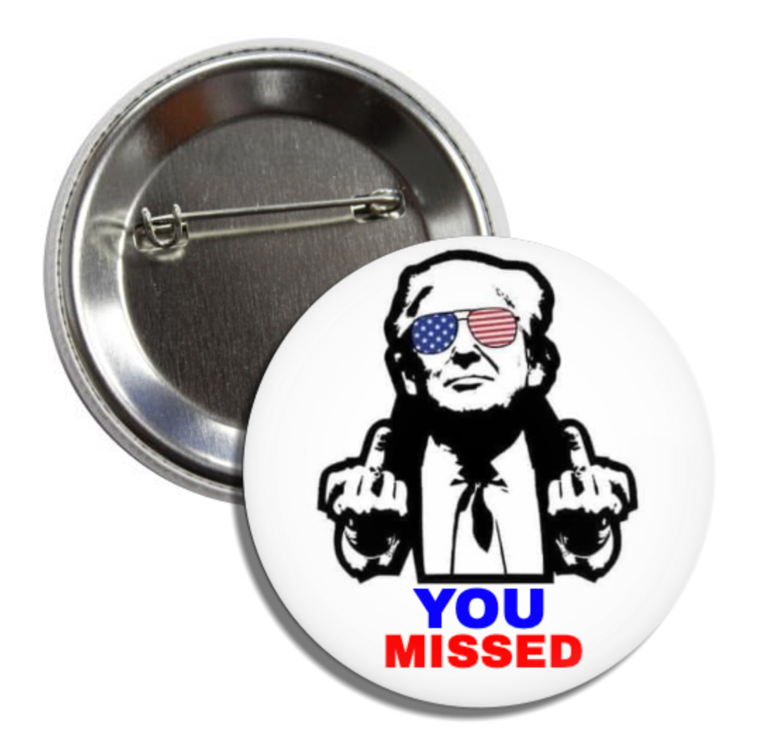 Donald Trump YOU MISSED Presidential Campaign Pinback Button 2.25 Inch