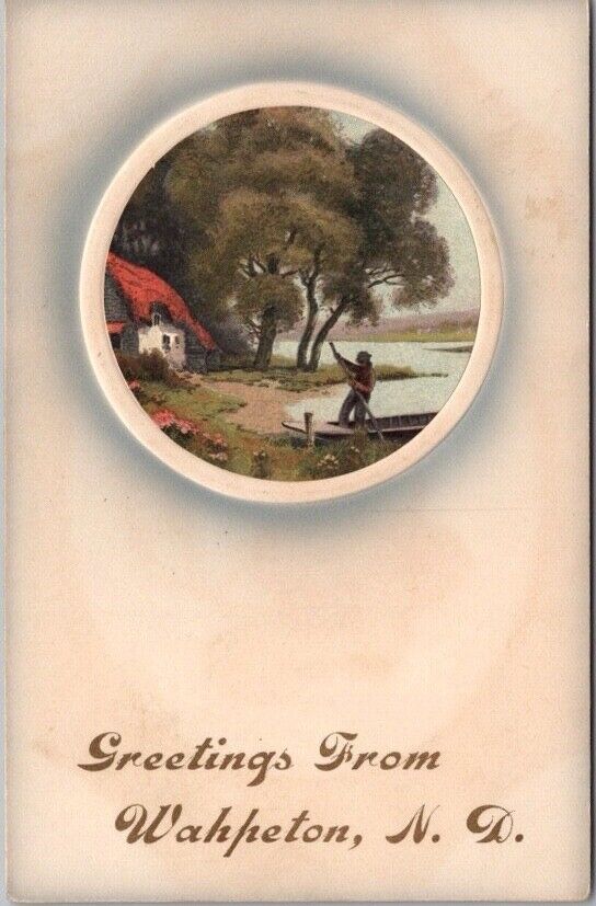 Vintage 1910 WAHPETON, North Dakota Greetings Postcard Row Boat / Cottage Scene