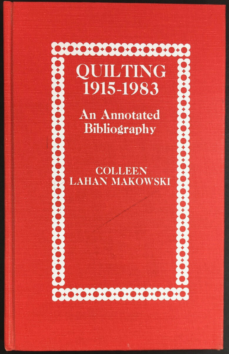Quilting 1915-1983. An Annotated Bibliography - Makowski - Books about Quilts