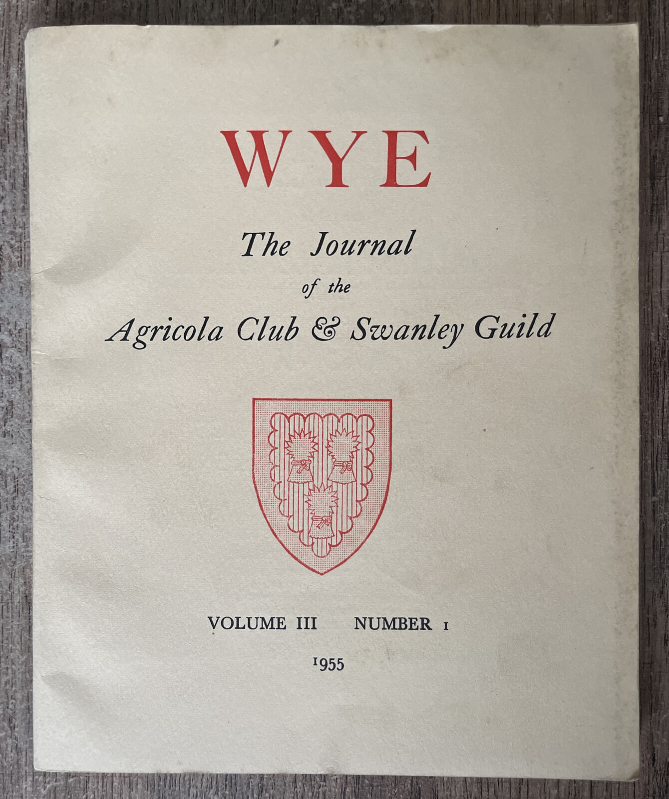 WYE - The Journal of the Agricola Club & Swanley Guild. Vol 3,No 1, 1955