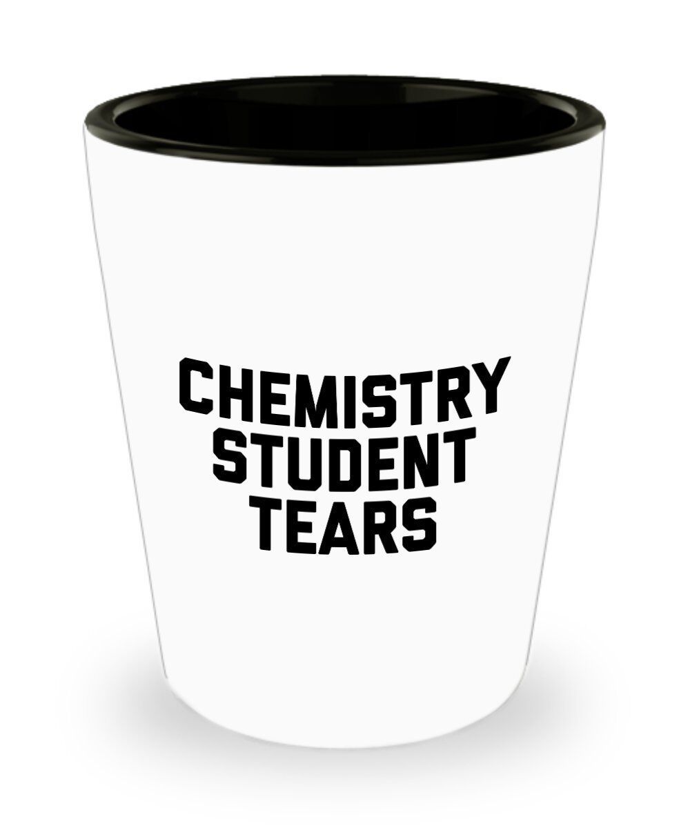 Chemistry Student Tears Shot Glass - Gifts for Chemist
