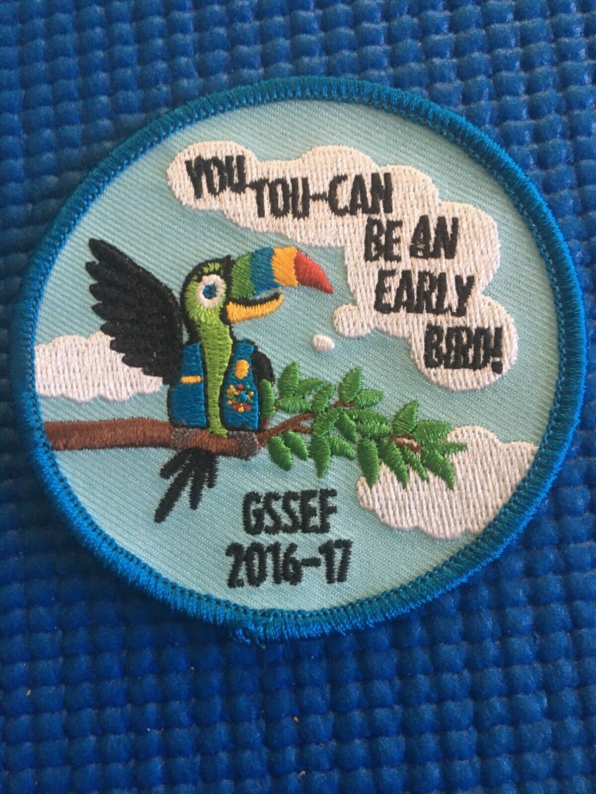Toucan You Toucan Be An Early Bird GSSEF 2016-17 Girl Scouts Patch 3”