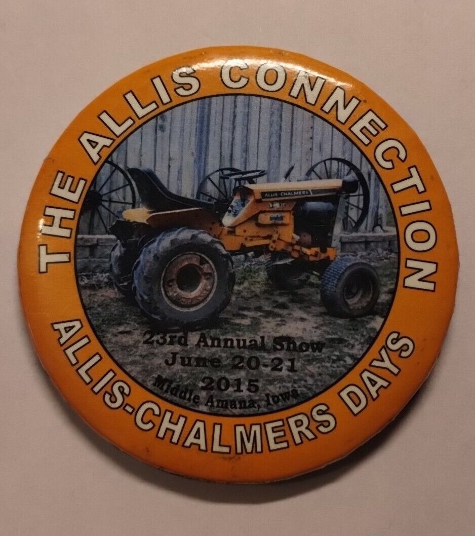 The Allis Connection Allis Chalmers Days..2015 Pin Back Button Middle Amana, Ia.