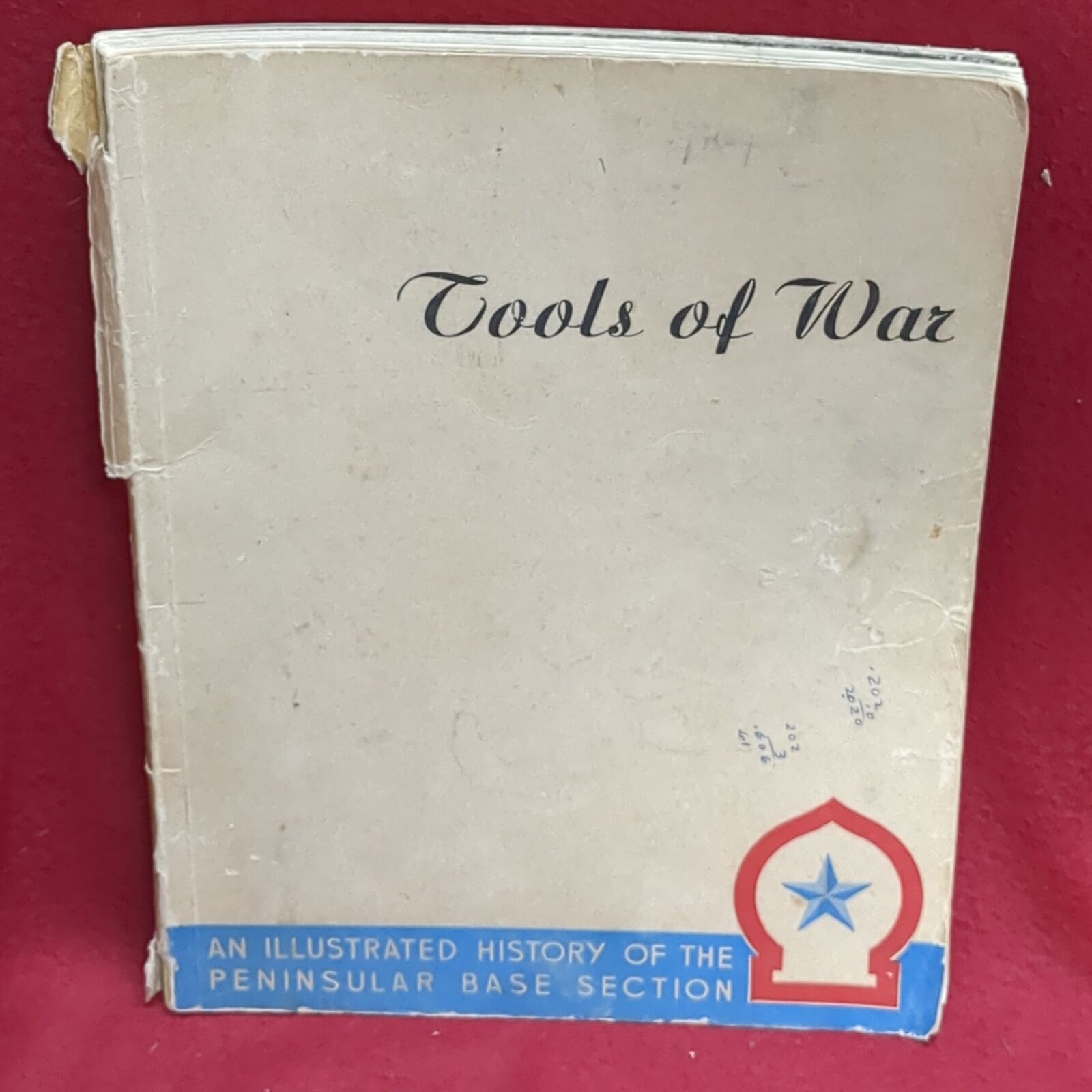 BOOK - TOOLS OF WAR: AN ILLUSTRATED HISTORY OF TH E PENINSULAR BASE SECTION: DEC