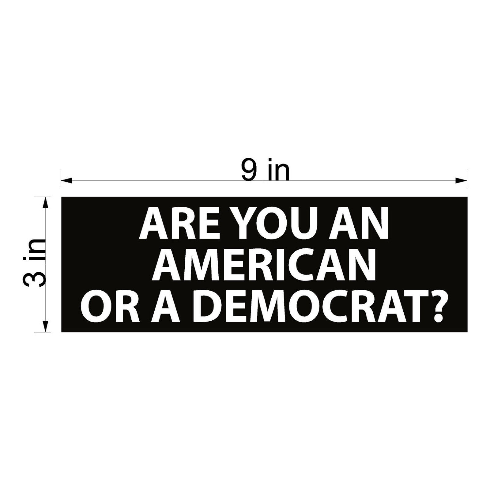 ARE YOU AN AMERICAN OR A DEMOCRAT? pro-trump bumper sticker decal president 2024