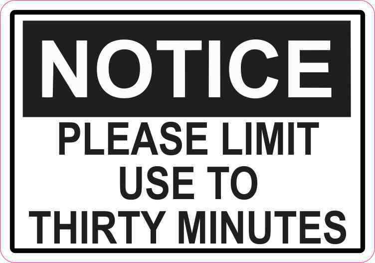 5x3.5 Notice Please Limit Use To Thirty Minutes Sticker Vinyl Wall Sign Decal