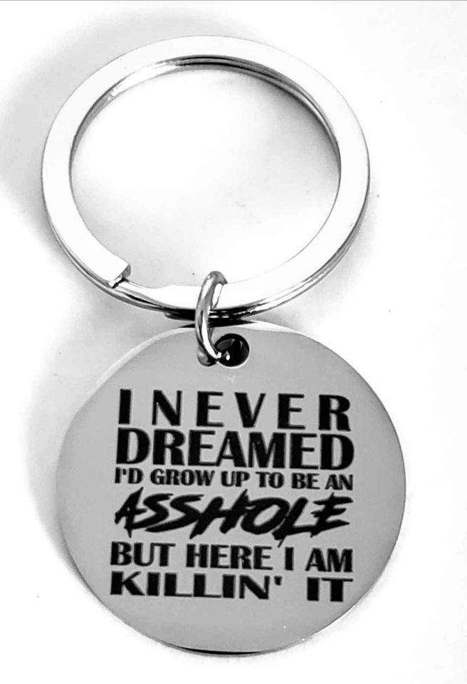 I Never Dreamed I'd Grown Up To Be ... Keychain