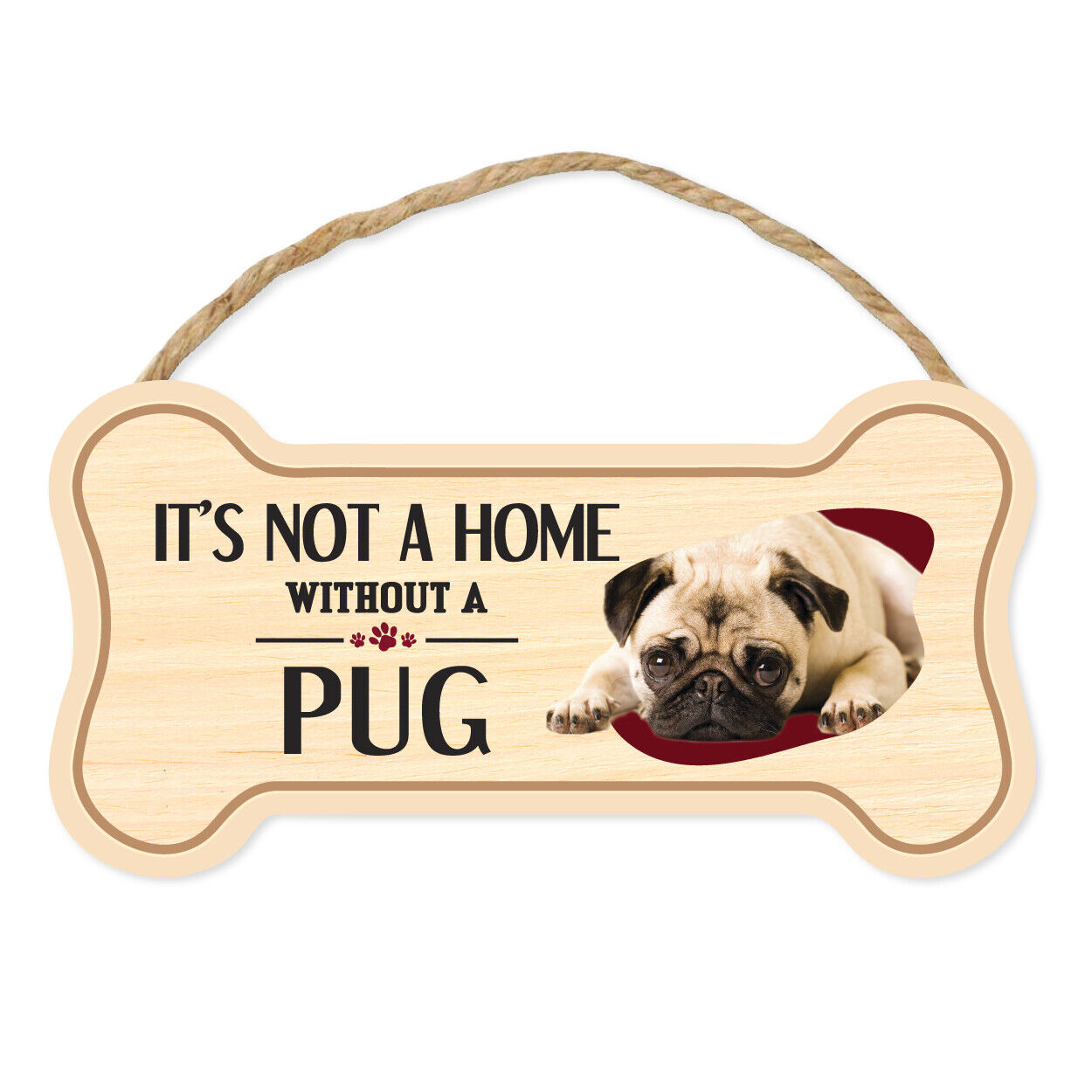 Dog Bone Sign, Wood, It\'s Not A Home Without A Pug, 10\
