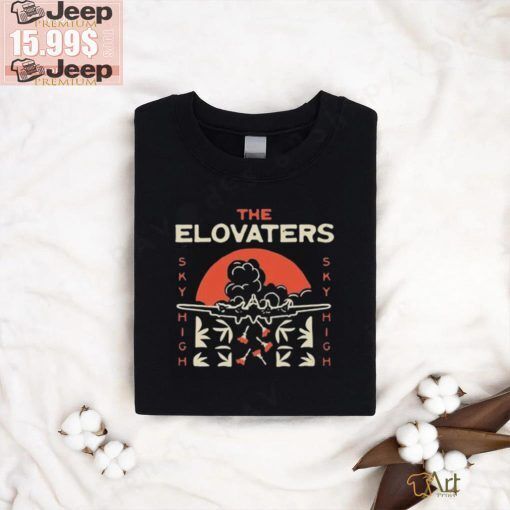 Official The Elovaters Sky High Shirt, All Size