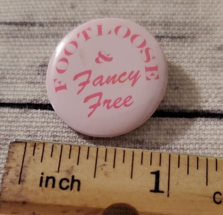 Vintage  Footloose & Fancy Free Button Pin Pink Humor 